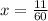 x = \frac{11}{60} \\ \\