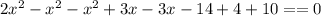 2x^2-x^2-x^2+3x-3x-14+4+10==0