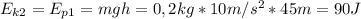 E_{k2}=E_{p1}=mgh=0,2kg*10m/s^2*45m=90J