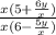 \frac{x(5+\frac{6y}{x} )}{x(6-\frac{5y}{x} )}