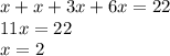 x+x+3x+6x=22\\11x=22\\x=2