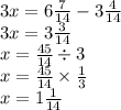 3x = 6 \frac{7}{14} - 3 \frac{4}{14} \\ 3x = 3 \frac{3}{14} \\ x = \frac{45}{14} \div 3 \\ x = \frac{45}{14} \times \frac{1}{3} \\ x = 1 \frac{1}{14}