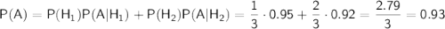 \sf P(A)=P(H_1)P(A|H_1)+P(H_2)P(A|H_2)=\dfrac{1}{3}\cdot 0.95+\dfrac{2}{3}\cdot 0.92=\dfrac{2.79}{3}=0.93