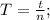 T= \frac{t}{n};\\