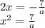 2x=-\frac{7}{a} \\x^2=\frac{7}{a}