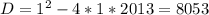 D=1^2-4*1*2013=8053