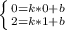 \left \{ {{0=k*0+b} \atop {2=k*1+b}} \right.