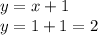 y=x+1\\y=1+1=2