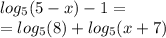 log_{5}(5 - x) - 1 = \\ = log_{5}(8) + log_{5}(x + 7)