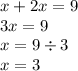 x + 2x = 9\\3 x = 9\\ x = 9 \div 3 \\ x = 3