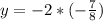 y=-2*(-\frac{7}{8})