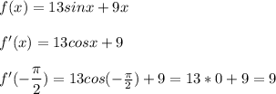 f(x)=13sinx+9x\\ \\ f'(x)=13cosx+9\\ \\ f'(-\dfrac{\pi} {2} ) =13cos(-\frac{\pi}{2} )+9=13*0+9=9