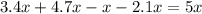 3.4x + 4.7x - x - 2.1x = 5x