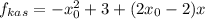 f_{kas}=-x_0^2+3+(2x_0-2)x