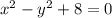 x^2-y^2+8=0