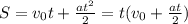 S=v_{0}t+\frac{at^2}{2} = t(v_{0}+\frac{at}{2})