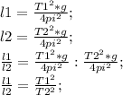 l1=\frac{T1^2*g}{4pi^2};\\ l2=\frac{T2^2*g}{4pi^2};\\ \frac{l1}{l2}=\frac{T1^2*g}{4pi^2}:\frac{T2^2*g}{4pi^2};\\ \frac{l1}{l2}=\frac{T1^2}{T2^2};\\