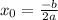  x_{0}= \frac{-b}{2a} 