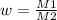 w=\frac{M1}{M2}