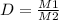 D=\frac{M1}{M2}