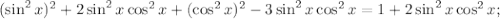 (\sin^2x)^2+2\sin^2x\cos^2x+(\cos^2x)^2-3\sin^2x\cos^2x=1+2\sin^2x\cos^2x;