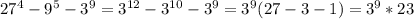 27^4-9^5-3^9=3^{12}-3^{10}-3^9=3^9(27-3-1)=3^9*23