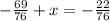 -\frac{69}{76}+x=- \frac{22}{76}