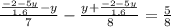 \frac{ \frac{ - 2 - 5y}{1.6} - y }{7} - \frac{y + \frac{ - 2 - 5y}{1.6} }{8} = \frac{5}{8}