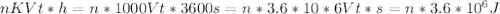 n KVt*h = n*1000 Vt*3600 s = n*3.6*10*6 Vt*s = n*3.6*10^6 J\\