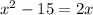 x^2-15=2x