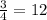 \frac{3}{4}=12