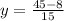 y=\frac{45-8}{15}