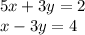 5x + 3y = 2 \\ x - 3y = 4