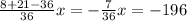 \frac{8+21-36}{36}x=-\frac{7}{36}x=-196