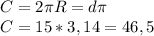 C=2\pi R=d\pi \\C=15*3,14=46,5