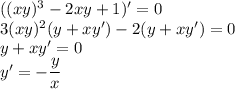 ((xy)^3-2xy+1)'=0\\
3(xy)^2(y+xy')-2(y+xy')=0\\
y+xy'=0\\
y'=-\dfrac yx