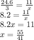 \frac{24.6}{3} = \frac{11}{x} \\ 8.2 = \frac{11}{x} \\ 8.2x = 11 \\ x = \frac{55}{41}