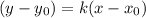 (y-y_{0})=k(x-x_{0})\\ 