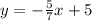 y=-\frac{5}{7}x+5