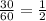 \frac{30}{60}=\frac{1}{2}