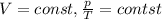 V=const, \frac{p}{T}=contst