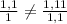 \frac{1,1}{1}\neq \frac{1,11}{1,1}