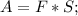 A=F*S;\\