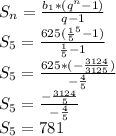 S_{n}=\frac{b_{1}*(q^{n}-1)}{q-1}\\ S_{5}=\frac{625(\frac{1}{5}^{5}-1)}{\frac{1}{5}-1}\\ S_{5}=\frac{625*(-\frac{3124}{3125})}{-\frac{4}{5}}\\ S_{5}=\frac{-\frac{3124}{5}}{-\frac{4}{5}}\\ S_{5}=781\\