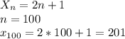 X_{n}=2n+1\\ n=100\\ x_{100}=2*100+1=201\\