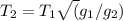 T_2=T_1\sqrt(g_1/g_2)