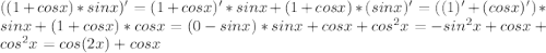 ((1+cos x)*sin x)'=(1+cos x)'*sin x+(1+cos x)*(sin x)'=((1)'+(cos x)')*sin x+(1+cos x)*cos x=(0-sin x)*sin x+cos x+cos^2 x=-sin^2 x+cos x +cos^2 x=cos (2x)+cos x
