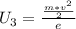 U_3 = \frac{\frac{m*v^2}{2}}{e}