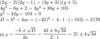 (2y-2)(2y-1)=(3y+21)(y+5)\\ 4y^2-6y+2=3y^2+36y+105\\ y^2-42y-103=0\\ D=b^2-4ac=(-42)^2-4\cdot1\cdot(-103)=2176\\ \\ y_{1,2}=\dfrac{-b\pm\sqrt{D}}{2a} =\dfrac{42\pm8\sqrt{34}}{2\cdot 1} =21\pm4\sqrt{34}