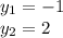 y_1=-1\\ y_2=2